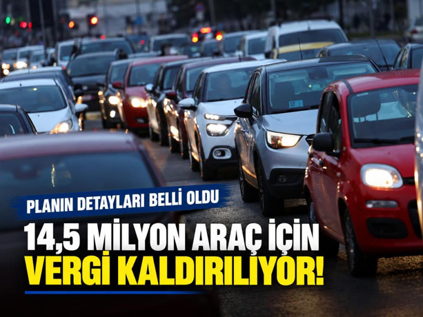 14,5 milyon araç için vergi kaldırılıyor! Planın detayları belli oldu