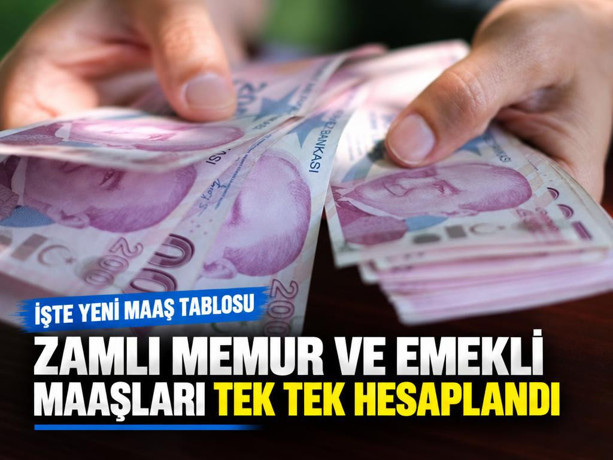 Zamlı memur ve emekli maaşları tek tek hesaplandı! İşte yeni maaş tablosu