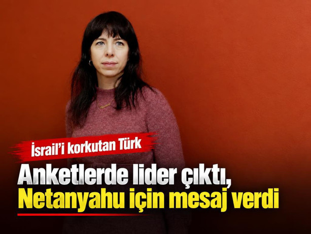 İsrail'i korkutan Türk: Anketlerde lider çıktı, Netanyahu için mesaj verdi