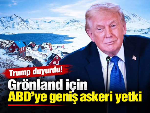 Trump duyurdu! Grönland için ABD’ye geniş askeri yetki