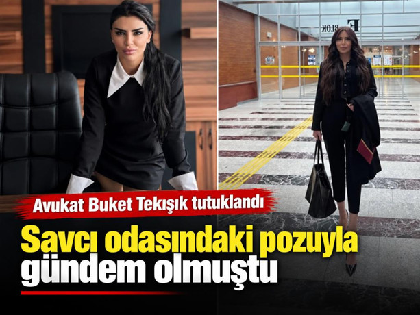 Savcı odasındaki pozuyla gündem olmuştu. Avukat Buket Tekışık tutuklandı