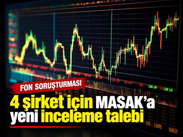 Fon soruşturmasında 4 şirket için MASAK'a yeni inceleme talebi