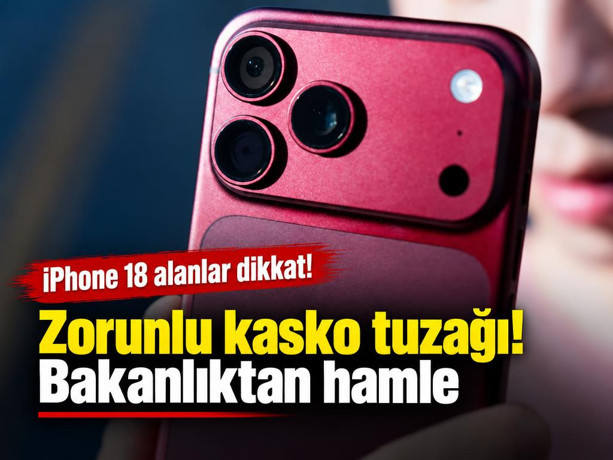 iPhone 18 alanlar dikkat! Zorunlu kasko tuzağına bakanlıktan hamle