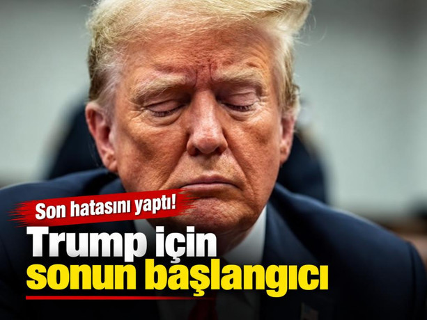 Son hatasını yaptı: Trump için sonun başlangıcı