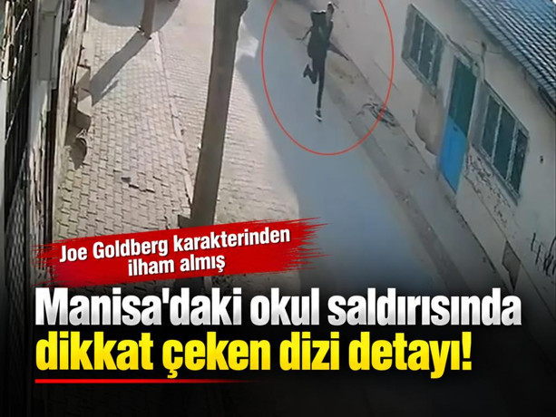 Manisa'daki okul saldırısında dikkat çeken dizi detayı! Joe Goldberg karakterinden ilham almış