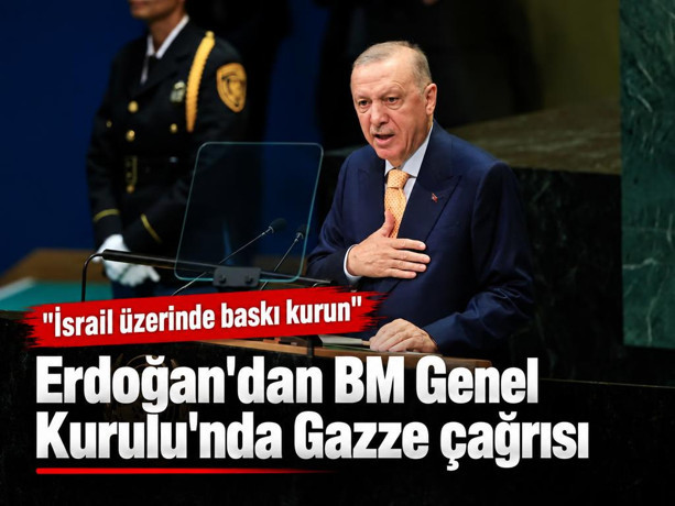 Cumhurbaşkanı Erdoğan'dan BM Genel Kurulu'nda Gazze çağrısı. "İsrail üzerinde baskı kurun"