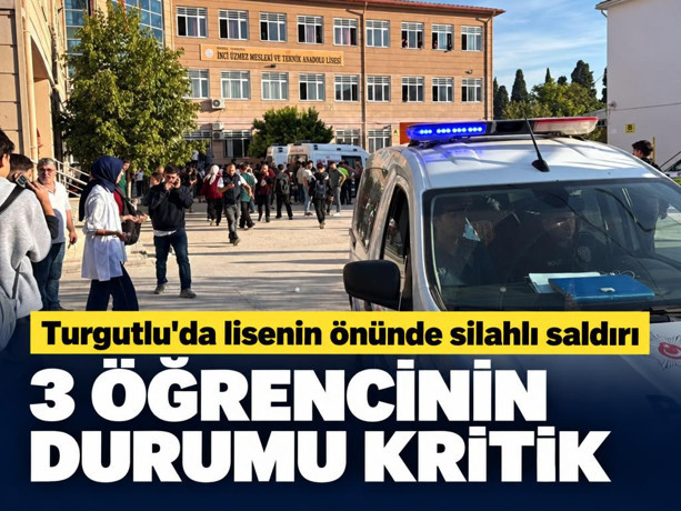 Manisa Turgutlu'da lisenin önünde silahlı saldırı: 3 öğrencinin durumu kritik