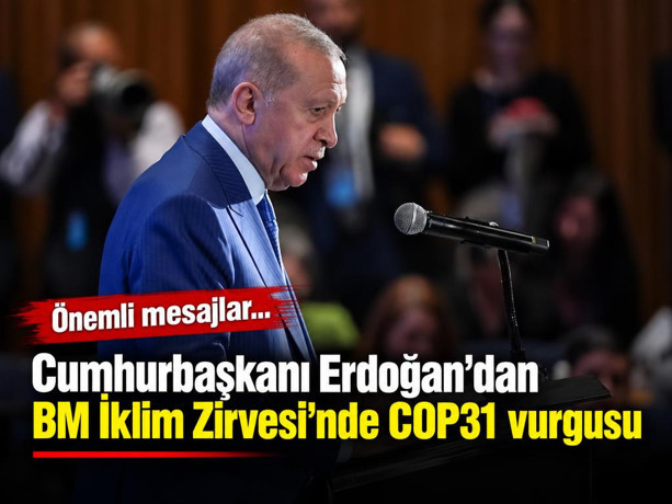 Cumhurbaşkanı Erdoğan'dan BM İklim Zirvesi'nde COP31 vurgusu
