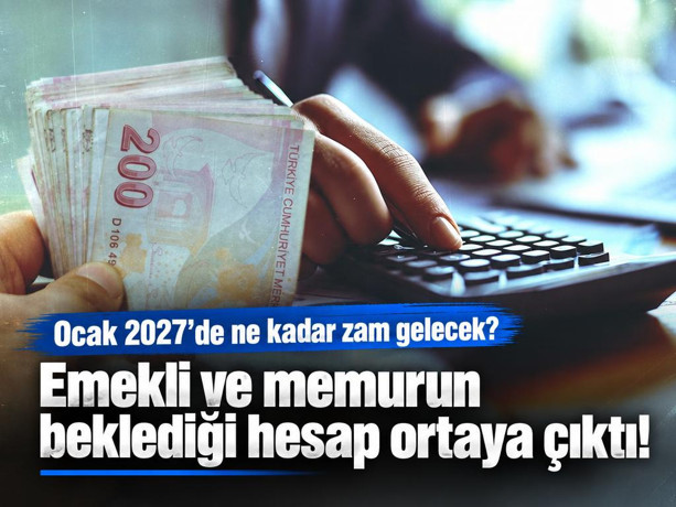 Emekli ve memurun beklediği hesap ortaya çıktı! Ocak 2027'de ne kadar zam gelecek?