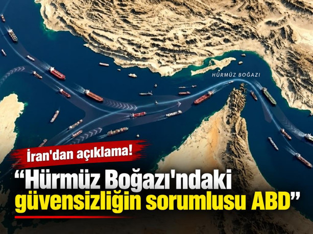 İran: Hürmüz Boğazı'ndaki güvensizliğin sorumlusu ABD