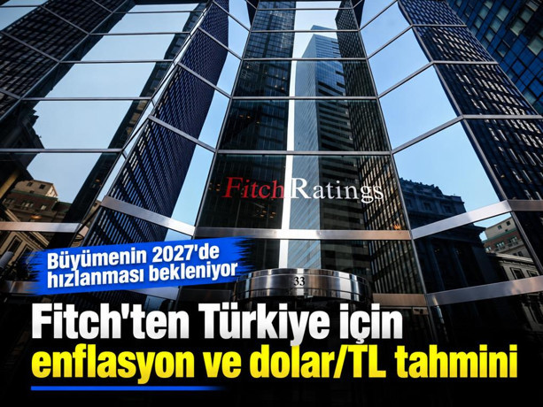 Fitch'ten Türkiye için enflasyon ve dolar/TL tahmini