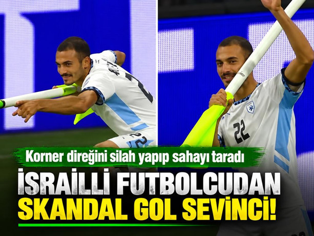 İsrailli futbolcudan skandal gol sevinci! Korner direğini silah yapıp sahayı taradı
