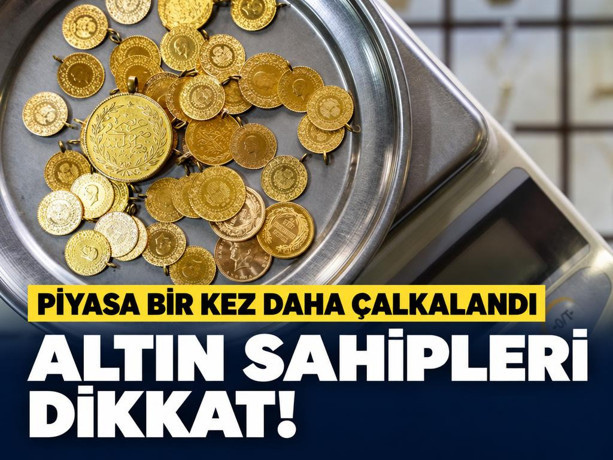 Altın sahipleri dikkat. Piyasa bir kez daha çalkalandı