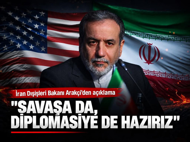 İran Dışişleri Bakanı Arakçi: Savaşa da, diplomasiye de hazırız