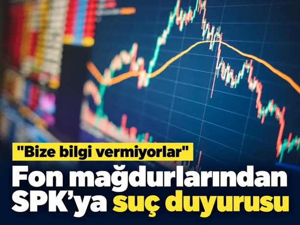 Fon mağdurlarından SPK’ya suç duyurusu: Bize bilgi vermiyorlar