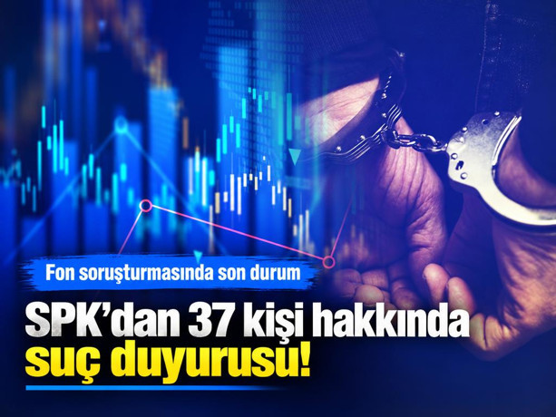Sermaye Piyasası Kurulu'ndan 37 kişi hakkında suç duyurusu