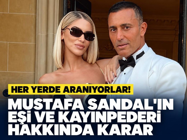 Mustafa Sandal'ın eşi ve kayınpederi hakkında yakalama kararı çıkarıldı