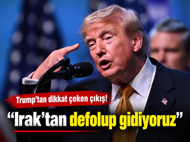 ABD Başkanı Trump: Irak’tan defolup gidiyoruz