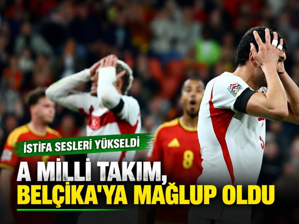 A Milli Takım, Belçika'ya mağlup oldu. İstifa sesleri yükseldi