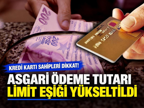 Kredi kartlarında asgari ödeme tutarı limit eşiği yükseltildi