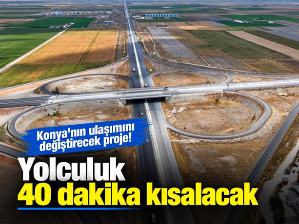 Konya'nın ulaşımını değiştirecek proje! Yolculuk 40 dakika kısalacak