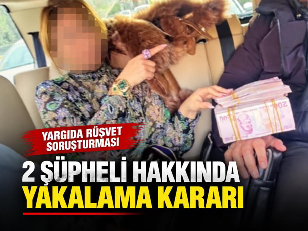 Yargıda rüşvet soruşturması: 2 şüpheli hakkında yakalama kararı