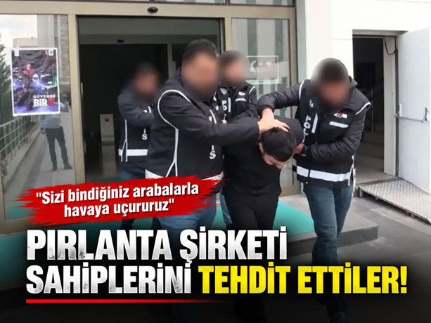 Pırlanta şirketi sahiplerini tehdit ettiler! "Sizi bindiğiniz arabalarla havaya uçururuz"