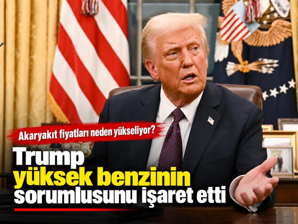 Akaryakıt fiyatları neden yükseliyor? Donald Trump yüksek benzinin sorumlusunu işaret etti