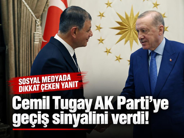 Cemil Tugay AK Parti'ye geçiş sinyalini verdi! Sosyal medyada dikkat çeken yanıt