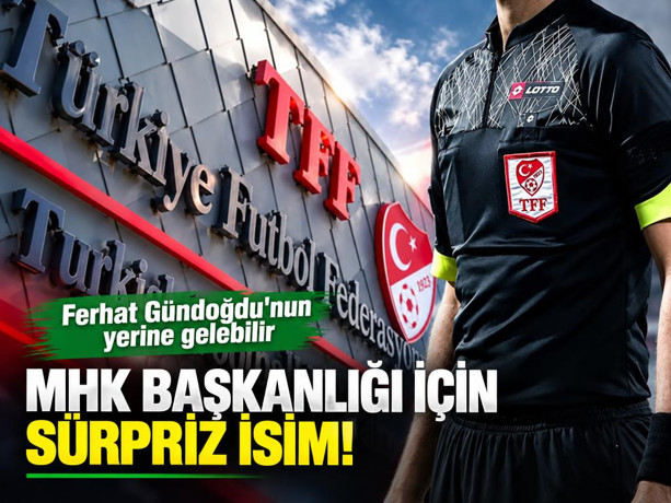 MHK Başkanlığı için sürpriz isim! Ferhat Gündoğdu'nun yerine gelebilir