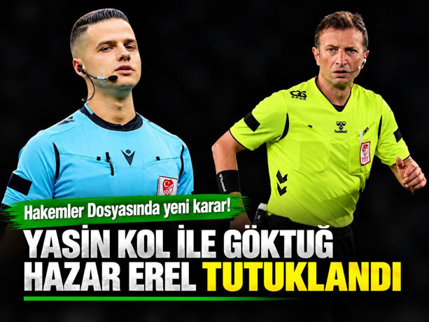 Hakemler Dosyasında yeni karar! Yasin Kol ve Göktuğ Hazar Erel tutuklanarak cezaevine gönderildi