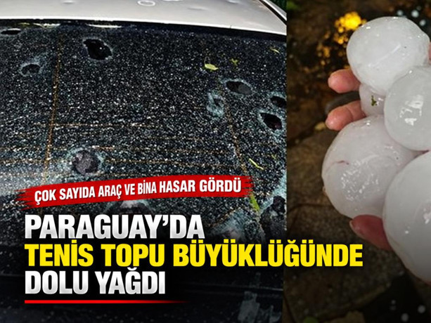 Paraguay'da tenis topu büyüklüğünde dolu yağdı