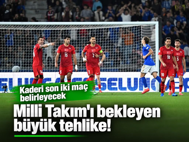 Milli Takım'ı bekleyen büyük tehlike! Kaderi son iki maç belirleyecek
