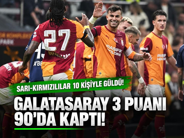 Galatasaray 3 puanı 90'da kaptı!  Sarı-kırmızılılar 10 kişiyle güldü!