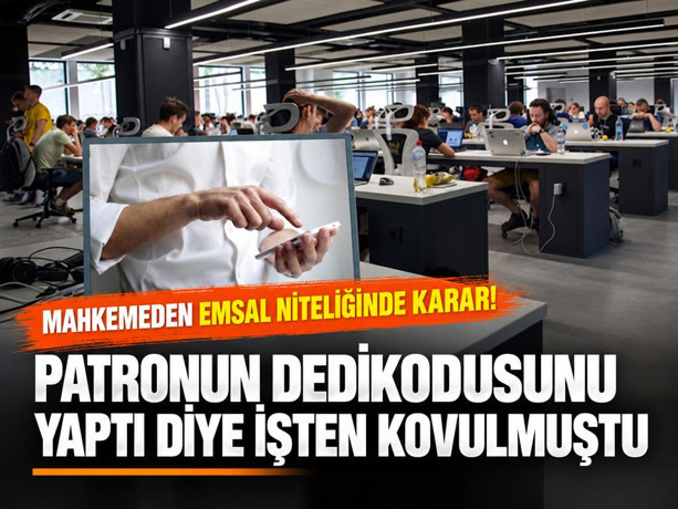 Patronun dedikodusunu yaptı diye işten kovulmuştu: Mahkemeden emsal niteliğinde karar!