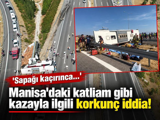 Manisa'daki katliam gibi kazayla ilgili korkunç iddia! 'Sapağı kaçırınca...'
