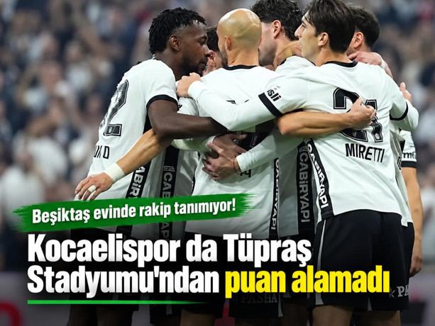 Beşiktaş evinde rakip tanımıyor. Kocaelispor da Tüpraş Stadyumu'ndan puan alamadı