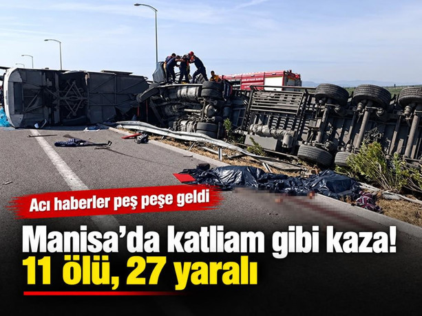 Manisa’da katliam gibi kaza! 11 ölü, 27 yaralı