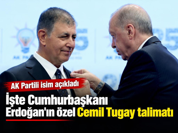 AK Partili isim açıkladı! İşte Cumhurbaşkanı Erdoğan'ın özel Cemil Tugay talimatı