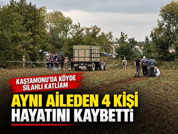 Kastamonu'da köyde silahlı katliam: Aynı aileden 4 kişi hayatını kaybetti