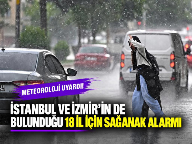 Meteoroloji'den 18 il için sağanak uyarısı: İstanbul, İzmir ve Antalya da listede