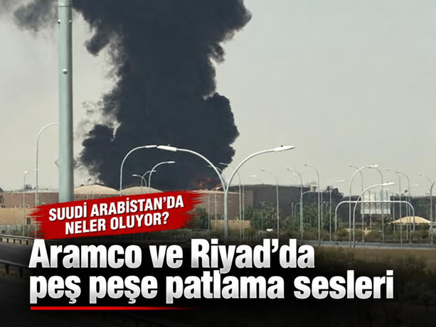 Suudi Arabistan'da neler oluyor? Aramco ve Riyad'da peş peşe patlama sesleri