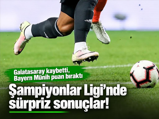 Şampiyonlar Ligi'nde sürpriz sonuçlar! Galatasaray kaybetti, Bayern Münih puan bıraktı