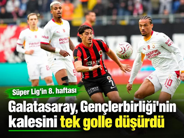 Galatasaray, Gençlerbirliği'nin kalesini tek golle düşürdü