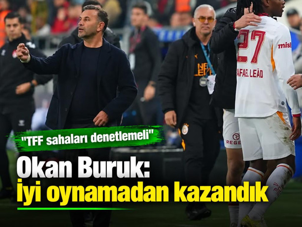 Okan Buruk: İyi oynamadan kazandık