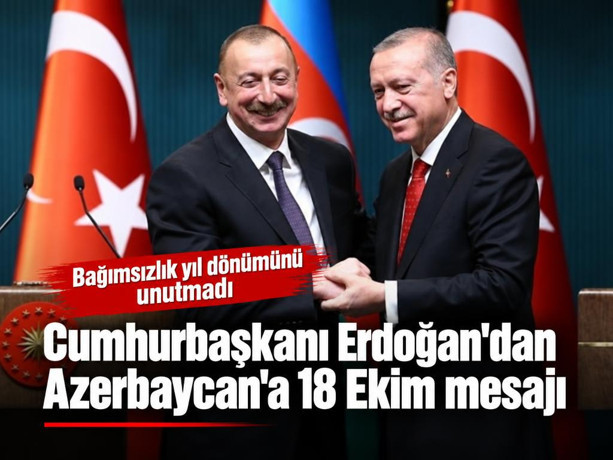 Cumhurbaşkanı Erdoğan, Azerbaycan'ın bağımsızlık yıl dönümünü unutmadı