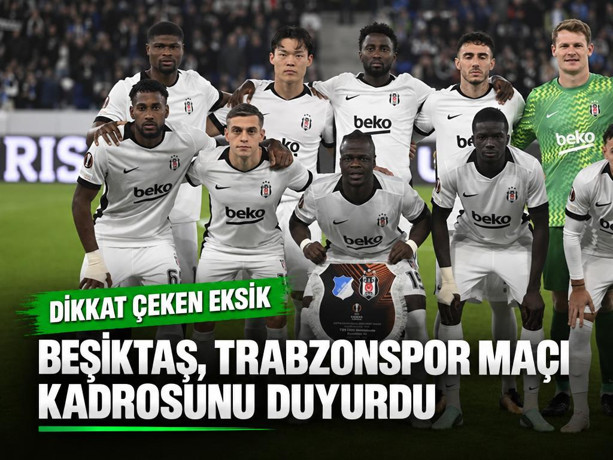Beşiktaş, Trabzonspor maçı kadrosunu duyurdu: Dikkat çeken eksik