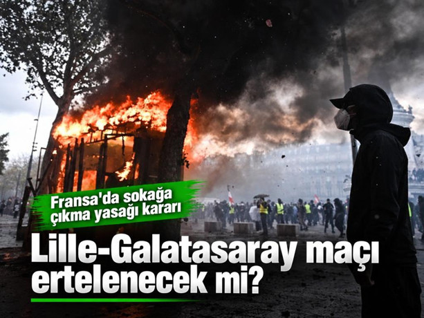 Lille-Galatasaray maçı ertelenecek mi? Fransa'da sokağa çıkma yasağı kararı