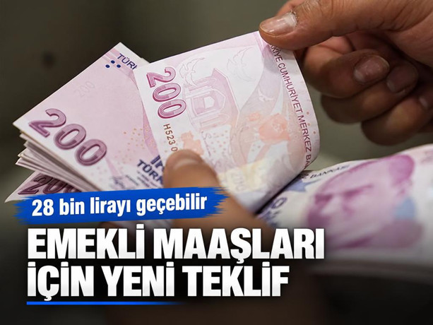 Emekli maaşları için yeni teklif : 28 bin lirayı geçebilir