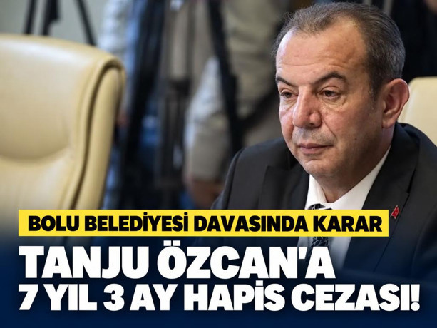 Bolu Belediyesi davasında karar: Görevden uzaklaştırılan Tanju Özcan'a 7 yıl 3 ay hapis cezası!